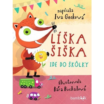 Líška Šiška ide do škôlky - Bára Buchalová, Iva Gecková – Zboží Mobilmania