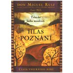 Hlas poznání - Don Miguel Ángel Ruiz – Hledejceny.cz