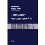 Protokoly v MR zobrazování - Jaroslav Tintěra, Marek Mechl, Jan Žižka – Hledejceny.cz