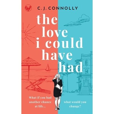 THE LOVE I COULD HAVE HAD the perfect uplifting story to read this summer full of love, loss and romance Connolly C. J.Paperback