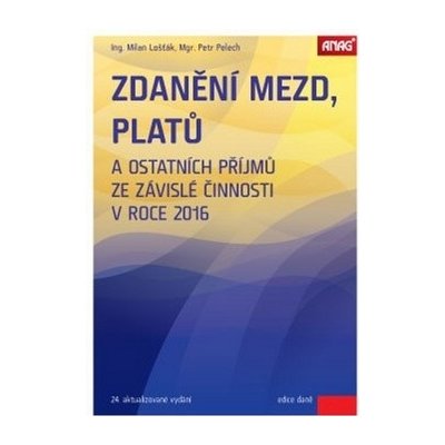 Zdanění mezd, platů a ostatních příjmů ze závislé činnosti v roce 2016 - Milan Lošťák, Petr Pelech