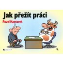 Kniha Jak přežít práci - P. Kantorek - Kantorek Pavel
