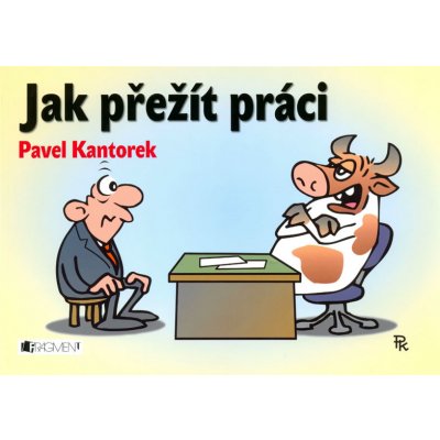 Jak přežít práci - P. Kantorek - Kantorek Pavel