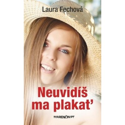 Neuvidíš ma plakať - Fechová Laura – Zbozi.Blesk.cz