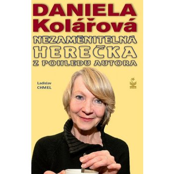 Nezaměnitelná herečka - Michaela Košťálová, Daniela Kolářová