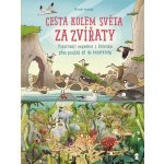 Cesta kolem světa za zvířaty - Z Grónska, přes pouště až do Antarktidy - Kearney Brendan, Claybourneová Anna – Hledejceny.cz