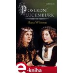 Whitton Hana - Poslední Lucemburk – Hledejceny.cz