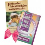 Průvodce křest. rodičovstvím + Vyprávěj, vyučuj, vychovávej - H. N. Whright, G. J. Oliver, Dona Schambach – Hledejceny.cz
