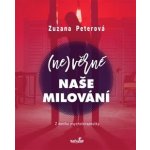 Nevěrné naše milování - Z deníku psychoterapeutky - Zuzana Peterová – Zbozi.Blesk.cz