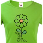 Dámské tričko Seru na to budu KYTKA Zelená – Zboží Mobilmania