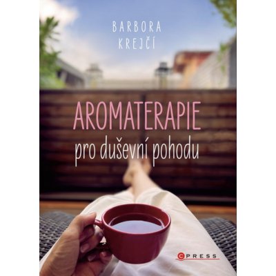 Aromaterapie pro duševní pohodu - Barbora Krejčí