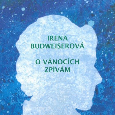 Irena Budweiserová - O Vánocích zpívám CD
