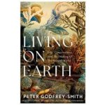 Living on Earth - Peter Godfrey-Smith – Zboží Dáma