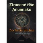 Ztracené říše Anunnaků - Zecharia Sitchin – Hledejceny.cz