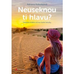 Neuseknou ti hlavu? - Saúdská Arábie očima české letušky