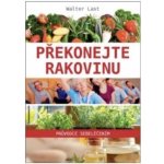 Překonejte rakovinu průvodce sebeléčením - Walter Last – Sleviste.cz