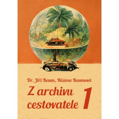 Z archivu cestovatele 1 - Jiří Baum – Zbozi.Blesk.cz