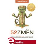 52 změn. Drobná změna každý týden z vás za rok může udělat produktivnější a spokojenější osobnost - Leo Babauta – Zbozi.Blesk.cz