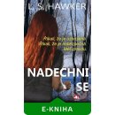 Nadechni se. Říkali, že je ozbrojená! Říkali, že je nebezpečná! Měli pravdu! - L. S. Hawkerová