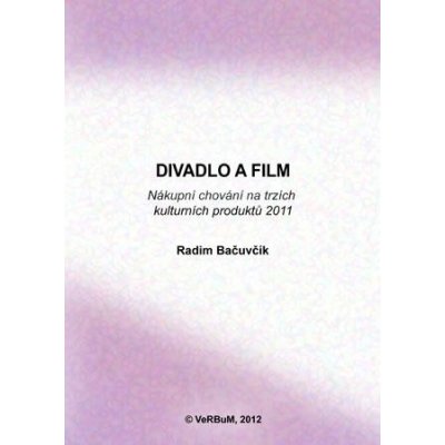 Divadlo a film. Nákupní chování na trzích kulturních produktů 2011 - Radim Bačuvčík – Zboží Mobilmania