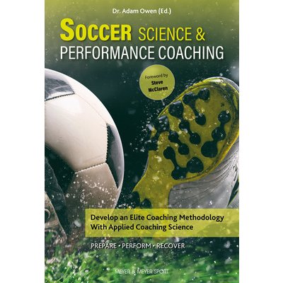 Soccer Science & Performance Coaching: Develop an Elite Coaching Methodology with Applied Coaching Science Owen AdamPaperback – Zbozi.Blesk.cz