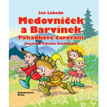 Medovníček a Barvínek - Pohádkové čarování - Lebeda Jan