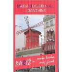 Paríž - moja láska, môj život - Mária Dopjerová-Danthine – Hledejceny.cz