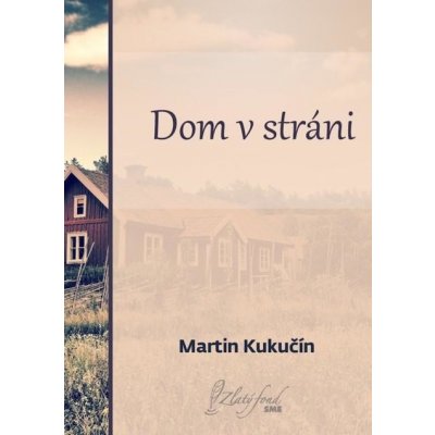 Kukučín Martin - Dom v stráni – Hledejceny.cz
