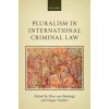 Kniha Pluralism in International Criminal Law