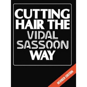 Cutting Hair the Vidal Sassoon Way V. Sassoon