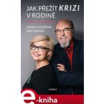 Kovářová Daniela, Kašparů Jaroslav Maxmilián - Jak přežít krizi v rodině – Hledejceny.cz
