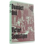 Dvanáct dnů - Příběh maďarského povstání 1956 - Victor Sebestyen – Hledejceny.cz