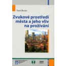 Zvukové prostředí města a jeho vliv na prožívání