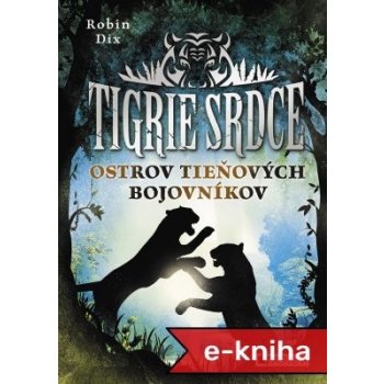 Tigrie srdce - Ostrov Tieňových bojovníkov - Robin Dix