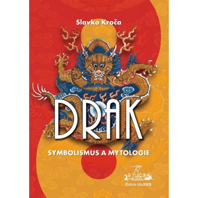 Drak: symbolismus a mytologie Slavko Kroča – Zbozi.Blesk.cz
