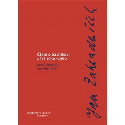 Jan Zahradníček. Čtení o básníkovi z let 1930–1960. - Josef Vojvodík , Jan Wiendl