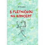 S flétničkou na koncert - Jiří Churáček – Hledejceny.cz