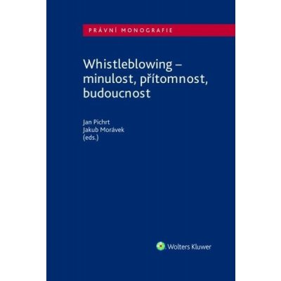 Whistleblowing - minulost, přítomnost, budoucnost - Pichrt Jan – Zbozi.Blesk.cz