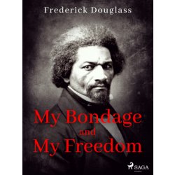 My Bondage and My Freedom - Frederick Douglass