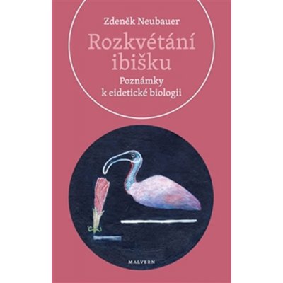 Rozkvétání ibišku. Poznámky k eidetické biologii - Zdeněk Neubauer - Malvern