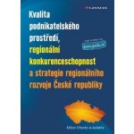 Kvalita podnikatelského prostředí, regionální konkurenceschopnost a strategie regionálního rozvoje Č - Milan Viturka, kolektiv a – Hledejceny.cz