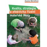 Kvalita, strategie a efektivita řízení mateřské školy - Zuzana Bečvářová – Hledejceny.cz