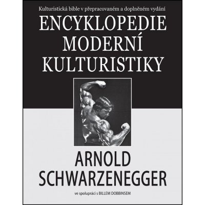 Encyklopedie moderní kulturistiky - Arnold Schwarzenegger, Dobbins Bill – Hledejceny.cz