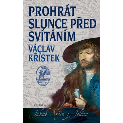 Prohrát slunce před svítáním Václav Křístek – Hledejceny.cz