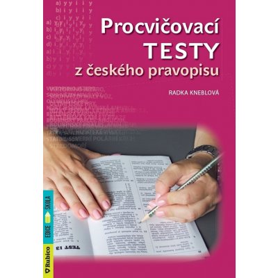 Procvičovací testy z českého pravopisu - Radka Kneblová