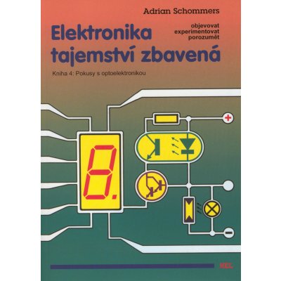 Elektronika tajemství zbavená Kniha 4 - Adrian Schommers – Zbozi.Blesk.cz
