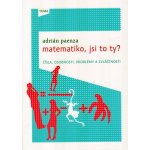 Matematiko, jsi to ty? - Čísla, osobnosti, problémy a zvláštnosti - Paenza Adrián – Hledejceny.cz