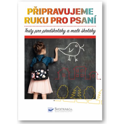 Připravujeme ruku pro psaní - Testy pro předškoláky a malé školáky – Zboží Mobilmania