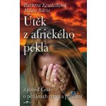Útěk z afrického pekla. Zpověď Češky o pětiletém týrání a ponížení - Milan Bárta, Barbora Koudelková – Zbozi.Blesk.cz