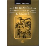 Od Blaníku k Sázavě - Tajemnou českou krajinou - Toufar Pavel – Hledejceny.cz